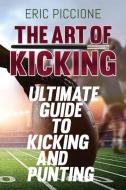The Art Of Kicking di Eric Piccione edito da KOE Books