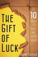 GIFT OF LUCK di Blake Suzelis edito da INDEPENDENTLY PUBLISHED