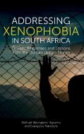Addressing Xenophobia in South Africa: Drivers, Responses and Lessons from the Durban Untold Stories di Bethuel Sibongiseni Ngcamu, Evangelos Mantzaris edito da EMERALD GROUP PUB