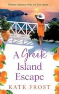 A Greek Island Escape di Kate Frost edito da Boldwood Books Ltd