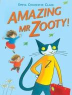 Amazing Mr. Zooty! di Emma Chichester Clark edito da ANDERSEN PR LTD