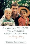 Losing Clive to Younger Onset Dementia di Helen Beaumont edito da Jessica Kingsley Publishers, Ltd
