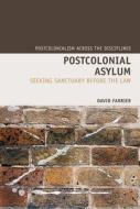 Postcolonial Asylum: Seeking Sanctuary Before the Law di David Farrier edito da LIVERPOOL UNIV PR