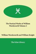 The Poetical Works of William Wordsworth Volume 2 di William Wordsworth edito da PAPERBACKSHOPS.CO