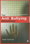 The Anti-Bullying Handbook di Keith Sullivan edito da SAGE Publications Ltd