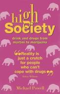 High Society: Drink and Drugs from Martini to Marijuana di Michael Powell edito da Prion (GB)