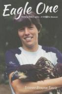 Eagle One: Raising Bald Eagles -- Wildlife Memoir di Dianne Benson Davis edito da Chandler House Press
