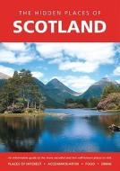 The Hidden Places Of Scotland di Peter Long, James Gracie edito da Travel Publishing Ltd