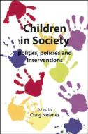 Children in Society: Politics, Policies and Interventions edito da PCCS BOOKS
