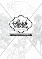 Sketch Workshop: Fantasy Characters di 3dtotal Publishing edito da 3DTotal Publishing