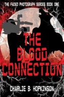 The Blood Connection di Charlie B. Hopkinson edito da LIGHTNING SOURCE INC