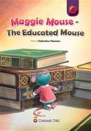 Maggie Mouse - The Educated Mouse di Katherine Rawson edito da CARAMEL TREE READERS