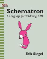 Schematron di Erik Siegel edito da XML Press