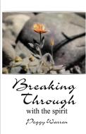 Breaking Through di Peggy Warren edito da Rustik Haws LLC