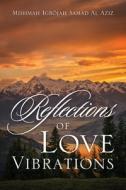 Reflections Of Love Vibrations di Samad Al Aziz Mishmah Igbojah Samad Al Aziz edito da Outskirts Press