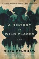 A History of Wild Places di Shea Ernshaw edito da ATRIA