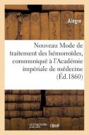 Nouveau Mode de Traitement Des H morro des, Communiqu l'Acad mie Imp riale de M decine di Alegre edito da Hachette Livre - Bnf