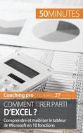 Comment tirer parti d'Excel ? di Priscillia Mommens-Valenduc, Minutes edito da 50Minutes.fr