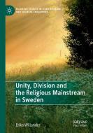 Unity, Division And The Religious Mainstream In Sweden di Erika Willander edito da Springer Nature Switzerland AG