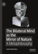 The Bilateral Mind as the Mirror of Nature di James Blachowicz edito da Springer International Publishing