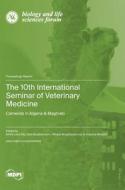 The 10th International Seminar of Veterinary Medicine edito da MDPI AG
