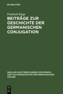 Beiträge zur Geschichte der germanischen Conjugation di Friedrich Kluge edito da De Gruyter Mouton