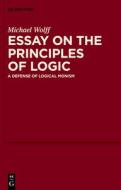 Essay on the Principles of Logic di Michael Wolff edito da De Gruyter