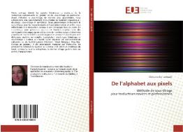 De l'alphabet aux pixels di Christine Archambault edito da Editions universitaires europeennes EUE