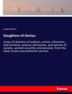 Daughters of Genius di James Parton edito da hansebooks