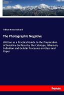 The Photographic Negative di William Henry Burbank edito da hansebooks