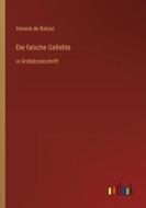 Die falsche Geliebte di Honoré de Balzac edito da Outlook Verlag