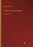 Sketches of Young Gentlemen di Charles Dickens edito da Outlook Verlag