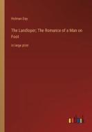 The Landloper; The Romance of a Man on Foot di Holman Day edito da Outlook Verlag