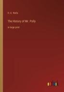 The History of Mr. Polly di H. G. Wells edito da Outlook Verlag