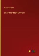 Die Wunder des Mikroskops di Moritz Willkomm edito da Outlook Verlag