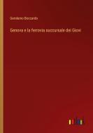 Genova e la ferrovia succursale dei Giovi di Gerolamo Boccardo edito da Outlook Verlag
