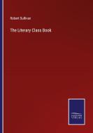 The Literary Class Book di Robert Sullivan edito da Salzwasser-Verlag