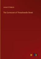 The Cormorant of Threadneedle Street di James R. Roberts edito da Outlook Verlag