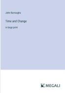 Time and Change di John Burroughs edito da Megali Verlag