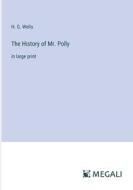 The History of Mr. Polly di H. G. Wells edito da Megali Verlag
