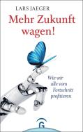 Mehr Zukunft wagen! di Lars Jaeger edito da Guetersloher Verlagshaus