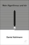 Mein Algorithmus und ich di Daniel Kehlmann edito da Klett-Cotta Verlag