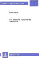 Der deutsche Außenhandel 1900-1945 di Bernd Höpfner edito da Lang, Peter GmbH