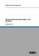 Privacy Enhancing Technologies  - Ein Überblick di Michael Flöter, Tanja Steinhorst edito da GRIN Verlag