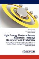 High Energy Electron Beams Radiation Therapy: Dosimetry and Evaluation di Tamer Dawod, Mahmoud Abouzeid, Ayman Gomaa edito da LAP Lambert Academic Publishing