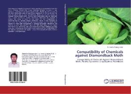 Compatibility of Chemicals against Diamondback Moth di Siddartha Danagowdar edito da LAP Lambert Academic Publishing