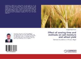 Effect of sowing time and methods on soil moisture and wheat yield di Narayan Prasad Tiwari edito da LAP Lambert Academic Publishing
