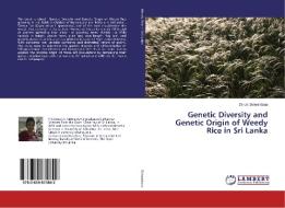Genetic Diversity and Genetic Origin of Weedy Rice in Sri Lanka di Dinuki Siriwardana edito da LAP Lambert Academic Publishing