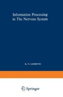 Information Processing in The Nervous System di K. N. Leibovic edito da Springer Berlin Heidelberg