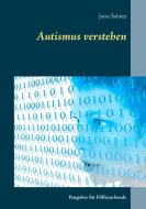 Autismus verstehen di Jutta Schütz edito da Books on Demand